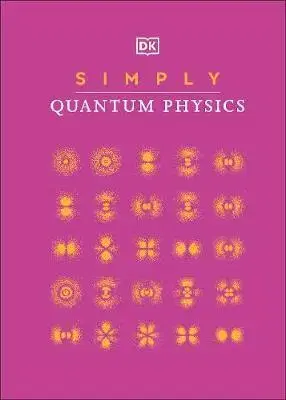 Astronómia, vesmír, fyzika Simply Quantum Physics - DK