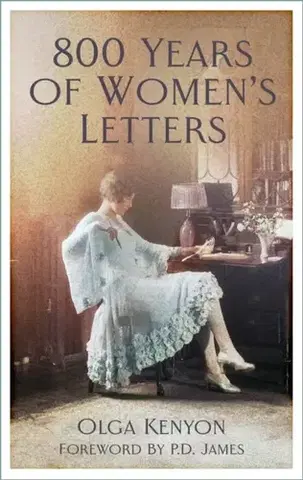 História 800 Years of Women's Letters - Olga Kenyon