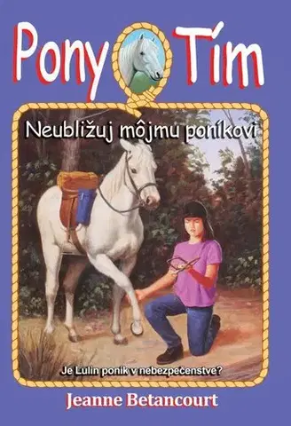 Pre dievčatá Pony tím 10 - Neubližuj môjmu poníkovi - Jeanne Betancourt,Tomáš Mečiř
