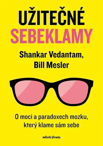 Psychológia, etika Užitečné sebeklamy - Shankar Vedantam,Bill Mesler,Tomáš Bíla
