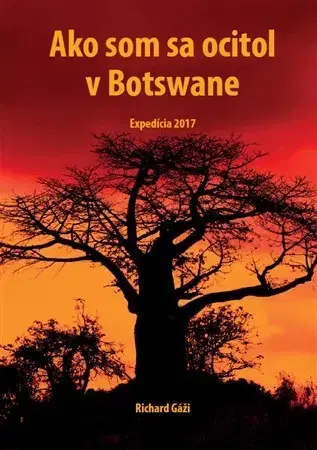 Cestopisy Ako som sa ocitol v Botswane - Richard Gáži