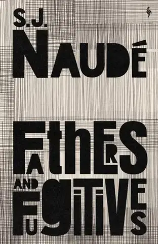 Beletria Fathers and Fugitives - S J Naude