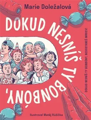 Rozprávky Dokud nesníš ty bonbóny, nedostaneš mrkev! - Marie Doležalová