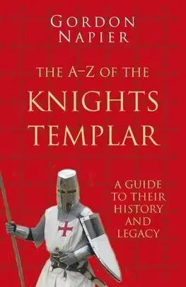 Stredovek The A-Z of the Knights Templar: Classic Histories Series - Gordon Napier