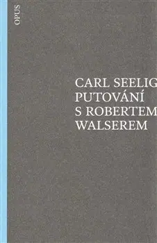 Svetová beletria Putování s Robertem Walserem - Carl Seelig