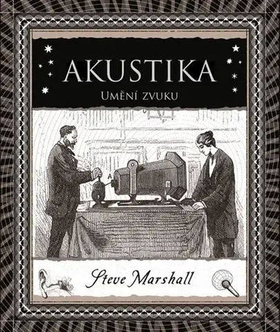 Astronómia, vesmír, fyzika Akustika: Umění zvuku - Steve Marshall,Klára Jírová