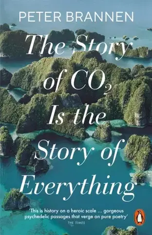 Ekológia, meteorológia, klimatológia The Story of CO2 Is the Story of Everything - Peter Brannen