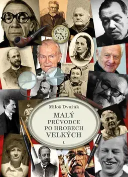 Obrazové publikácie Malý průvodce po hrobech velkých I. - Miloš Dvořák