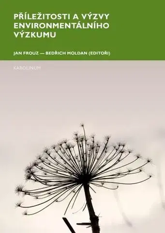 Pre vysoké školy Příležitosti a výzvy environmentálního výzkumu - Jan Frouz,Bedřich Moldan