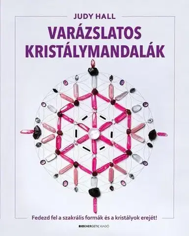 Aura, čakry, mandaly, kamene Varázslatos kristálymandalák - Judy Hall