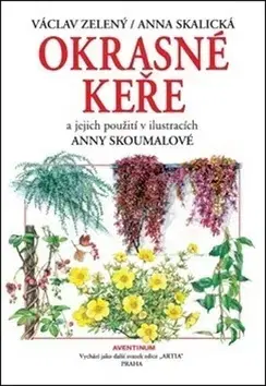 Okrasná záhrada Okrasné keře a jejich použití - Anna Skalická,Václav Zelený