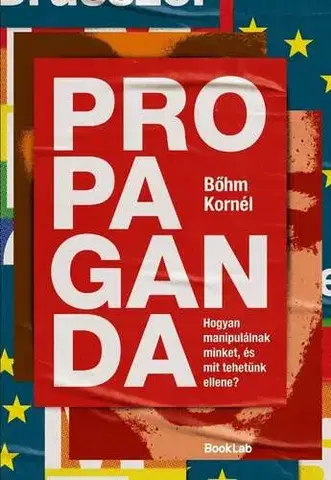 Psychológia, etika Propaganda - Kornél Bőhm