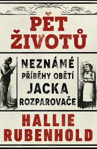 Detektívky, trilery, horory Pět životů: Neznámé příběhy obětí Jacka Rozparovače - Hallie Rubenhold