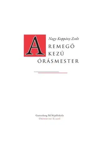 Svetová beletria A remegő kezű órásmester - Nagy Koppány Zsolt