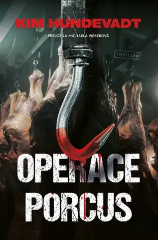 Detektívky, trilery, horory Operace Porcus - Kim Hundevadt,Michaela Weberová