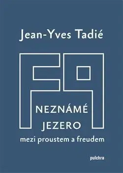 Psychológia, etika, logika Neznámé jezero - Jean-Yves Tadié