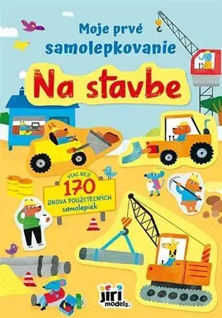 Nalepovačky, vystrihovačky, skladačky Moje prvé samolepkovanie - Na stavbe