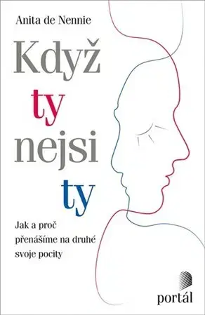 Psychológia, etika Když ty nejsi ty - Anita de Nennie