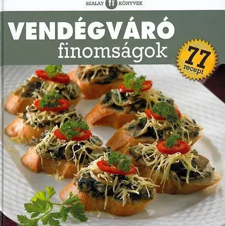 Stolovanie, rady do kuchyne Vendégváró finomságok - 77 recept