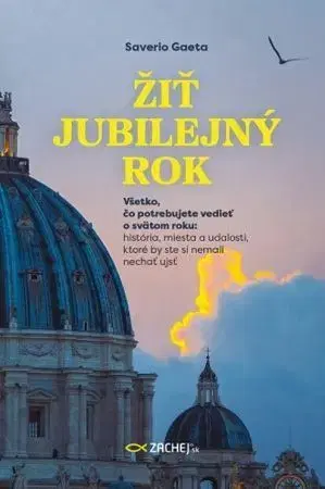 Kresťanstvo Žiť jubilejný rok - Saverio Gaeta