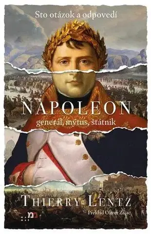 Biografie - ostatné Napoleon: general, mýtus, štátnik - Thierry Lentz