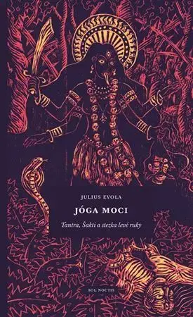 Ezoterika - ostatné Jóga moci: Tantra, Šakti a stezka levé ruky - Julius Evola