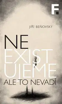 Filozofia Neexistujeme. Ale to nevadí - Jiří Beňovský