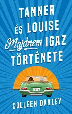 Detektívky, trilery, horory Tanner és Louise majdnem igaz története - Colleen Oakley