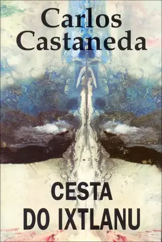 Ezoterika - ostatné Cesta do Ixtlanu, 2. vydání - Carlos Castaneda,Lily Sekytová