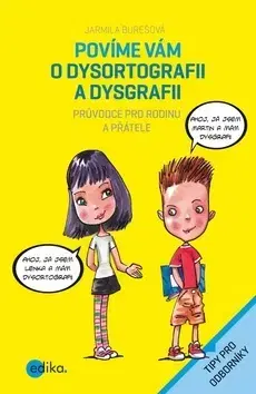 Pedagogika, vzdelávanie, vyučovanie Povíme vám o dysortografii a dysgrafii - Jarmila Burešová,Aleš Čuma