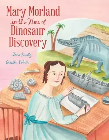 Leporelá, krabičky, puzzle knihy Mary Morland in the Time of Dinosaur Discovery - Jane Kurtz