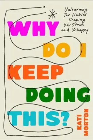 Psychiatria a psychológia Why Do I Keep Doing This? - Kati Morton