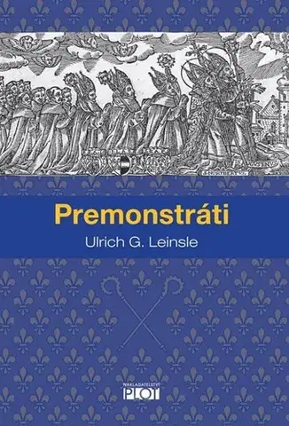 Kresťanstvo Premonstráti - Ulrich G. Leinsle