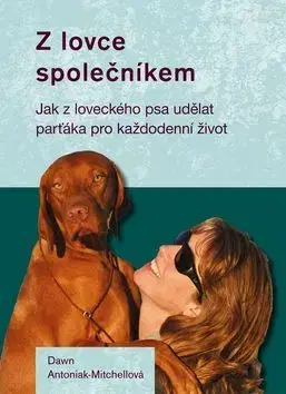 Psy, kynológia Z lovce společníkem - Dawn Antoniak-Mitchellová