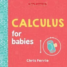 Leporelá, krabičky, puzzle knihy Calculus for Babies - Chris Ferrie