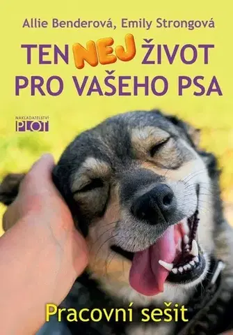 Psy, kynológia Ten nej život pro vašeho psa - pracovní sešit - Allie Benderová,Emily Strongová
