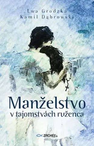 Kresťanstvo Manželstvo v tajomstvách ruženca - Ewa Grodzka a Kamil Dąbrowski