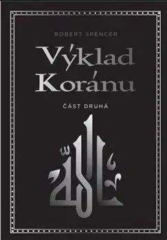 Islam Výklad Koránu - Část druhá, 2. vydání - Robert Spencer