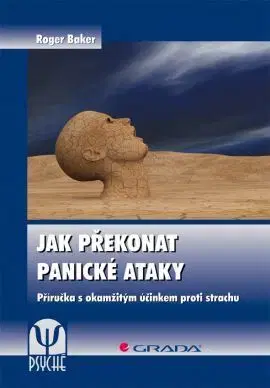 Psychológia, etika Jak překonat panické ataky - Roger Baker