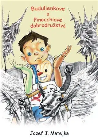 Rozprávky Budulienkove a Pinocchiove dobrodužstvá - Jozef Ján Matejka