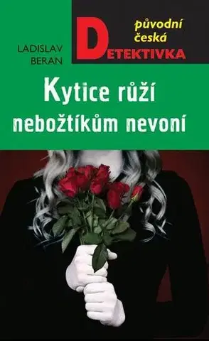Česká beletria Kytice růží nebožtíkům nevoní - Ladislav Beran