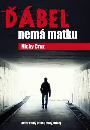 Kresťanstvo Ďábel nemá matku - Nicky Cruz