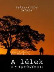 Svetová beletria A lélek árnyékában - Szász-Fülöp György