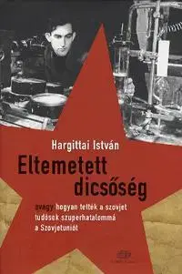 História - ostatné Eltemetett dicsőség - István Hargittai
