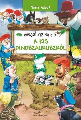 Rozprávky Mesél az erdő - A kis dinoszauruszról - Tony Wolf