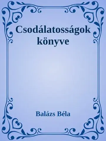Svetová beletria Csodálatosságok könyve - Béla Balázs