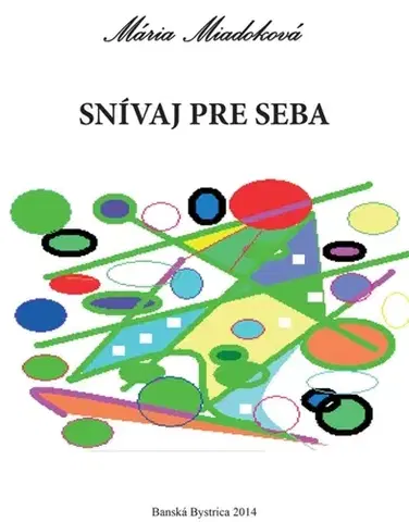 Poézia Snívaj pre seba - Mária Miadoková