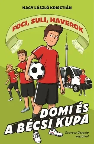 Pre chlapcov Foci, suli, haverok 3: Domi és a bécsi kupa - László Krisztián Nagy
