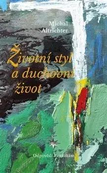 Kresťanstvo Životní styl a duchovní život - Michal Altrichter