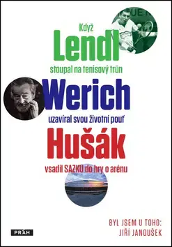 Fejtóny, rozhovory, reportáže Byl jsem u toho - Jiří Janoušek